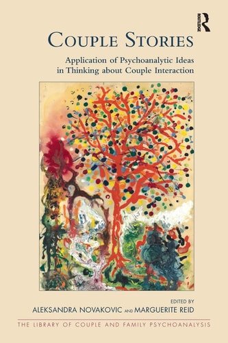 Couple Stories Application of Psychoanalytic Ideas in Thinking about Couple Interaction