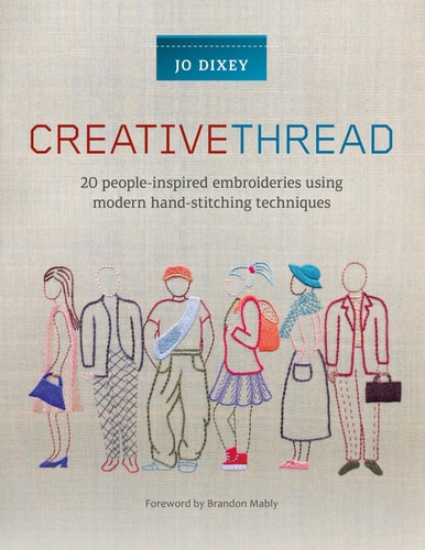Creative Thread 20 People-Inspired Embroideries Using Modern Hand-Stitching Techniques