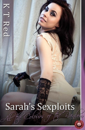 Sarahs Sexploits - All the Colours of the Rainbow: Sarah's Relationship with Sexy Frenchman Emil