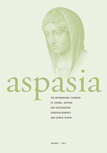 Aspasia The International Yearbook of Central, Eastern and Southeastern European Women's and Gender History