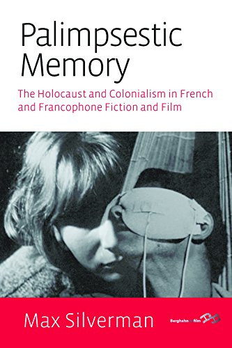 Palimpsestic Memory The Holocaust and Colonialism in French and Francophone Fiction and Film
