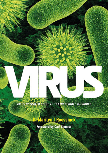 Virus An Illustrated Guide to 101 Incredible Microbes