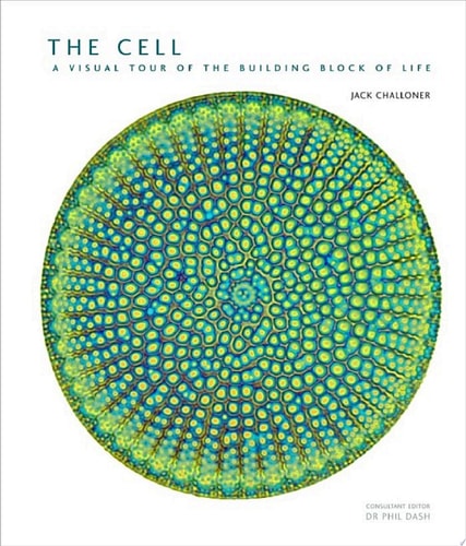 The Cell A Visual Tour of the Building Block of Life