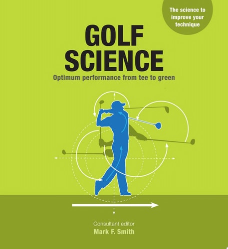 Golf Science Optimum Performance from Tee to Green