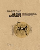 30-Second AI & Robotics 50 key notions, fields, and events in the rise of intelligent machines, each explained in half a minute