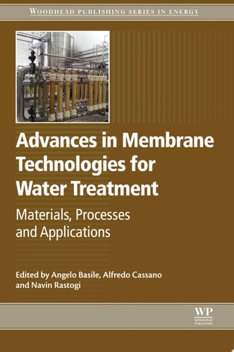Advances in Membrane Technologies for Water Treatment Materials, Processes and Applications