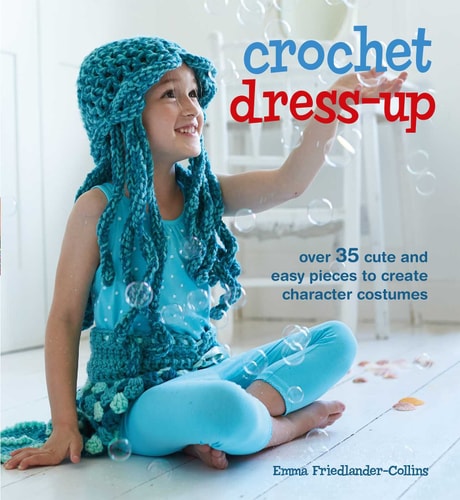 Crochet Dress-Up Over 35 cute and easy pieces to create character costumes
