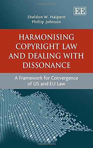 Harmonising Copyright Law and Dealing with Dissonance A Framework for Convergence of US and EU Law