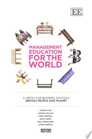 Management Education for the World A Vision for Business Schools Serving People and the Planet