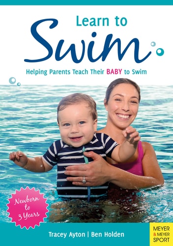 Learn to Swim Helping Parents Teach Their Baby to Swim - Newborn to 3 Years
