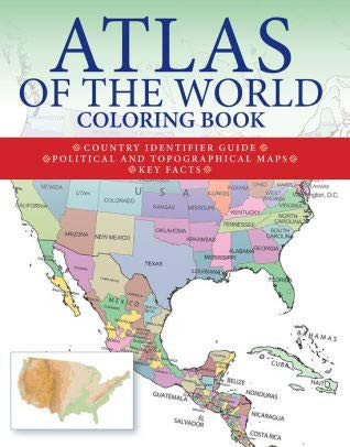 Atlas of the World Coloring Book; Country Identifier Guide, Political and Topographical Maps, Key Facts.