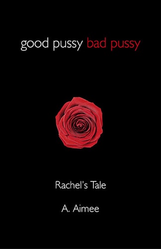 Good Pussy Bad Pussy Rachel's Tale