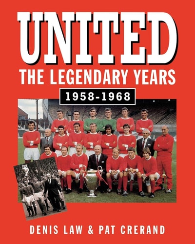 United: The Legendary Years 1958-1968