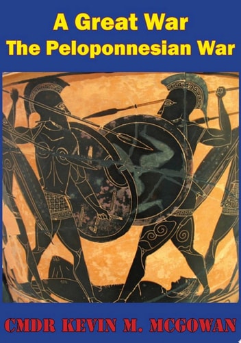 A Great War - More Worthy Of Relation Than Any That Had Preceded It The Peloponnesian War As A Rosetta Stone For Joint Warfare And Operational Art