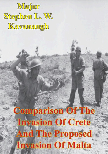 Comparison Of The Invasion Of Crete And The Proposed Invasion Of Malta