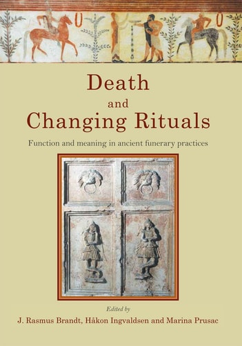Death and Changing Rituals Function and Meaning in Ancient Funerary Practices