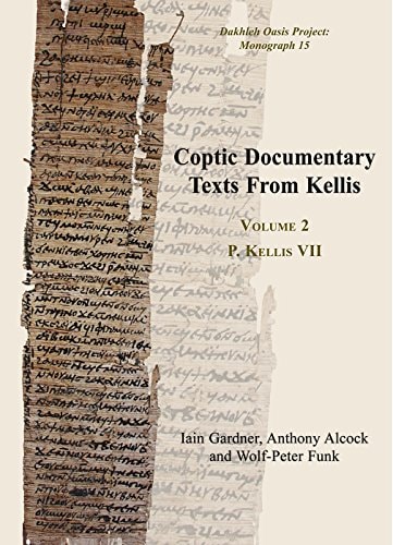 Coptic Documentary Texts From Kellis: Volume 2 P. Kellis VII (Dakhleh Oasis Project Monograph)