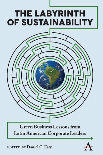 The Labyrinth of Sustainability Green Business Lessons from Latin American Corporate Leaders
