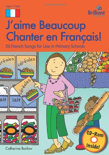 J'aime Beaucoup Chanter en Français! 20 French Songs for Use in Primary Schools
