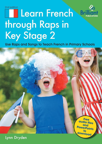 Learn French through Raps in Key Stage 2: 20 Rap-styled Songs (French Edition)
