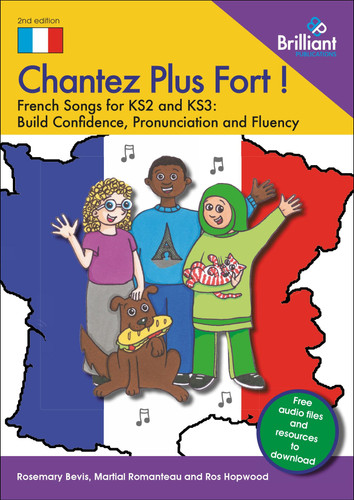 Chantez Plus Fort !: French Songs for KS2 and KS3: Build Confidence, Pronunciation and Fluency (French Edition)