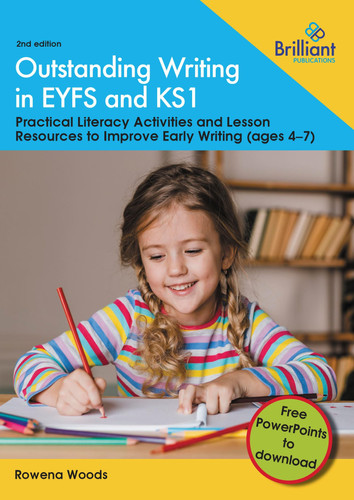 Outstanding Writing in EYFS and KS1: Practical literacy activities and lesson resources to improve early writing (ages 4–7)
