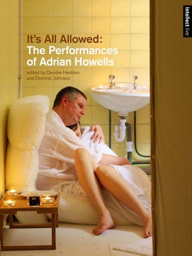 It's All Allowed: The Performances of Adrian Howells (Intellect Live)
