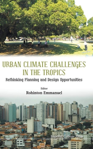 Urban Climate Challenges in the Tropics Rethinking Planning and Design Opportunities