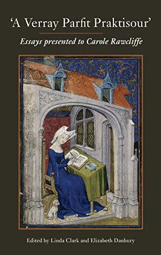 'A Verray Parfit Praktisour' Essays Presented to Carole Rawcliffe
