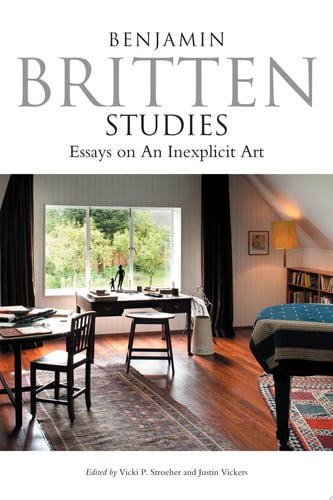 Benjamin Britten Studies Essays on an Inexplicit Art