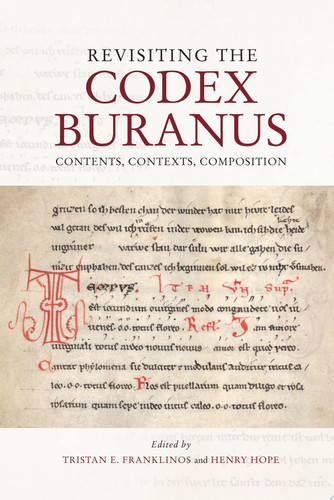 Revisiting the Codex Buranus Contents, Contexts, Composition