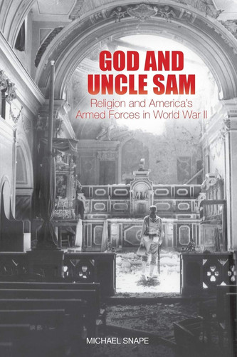 God and Uncle Sam Religion and America's Armed Forces in World War II