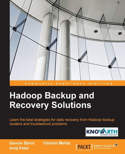 Hadoop Backup and Recovery Solutions Learn the Best Strategies for Data Recovery from Hadoop Backup Clusters and Troubleshoot Problems