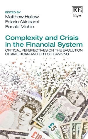 Complexity and Crisis in the Financial System Critical Perspectives on the Evolution of American and British Banking