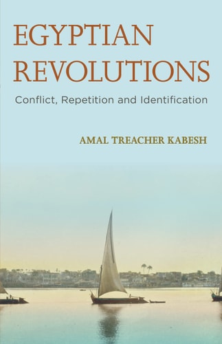 Egyptian Revolutions Conflict, Repetition and Identification