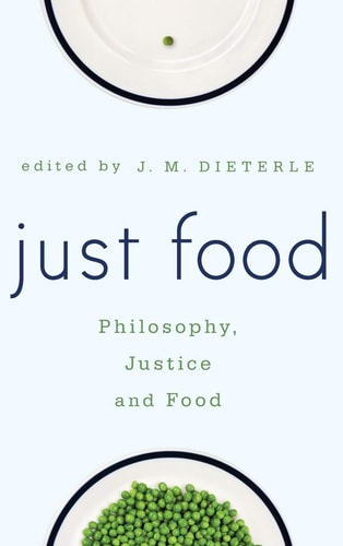 Just Food Philosophy, Justice and Food