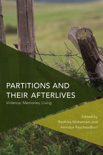Partitions and Their Afterlives Violence, Memories, Living