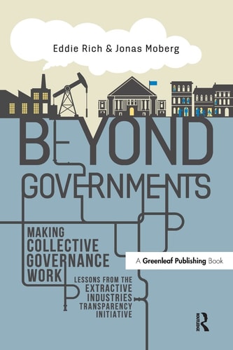 Beyond Governments Making Collective Governance Work - Lessons from the Extractive Industries Transparency Initiative