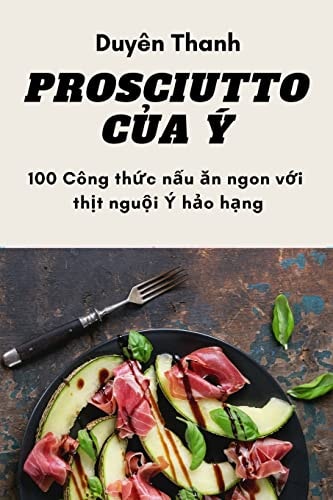 Prosciutto CỦa Ý (Vietnamese Edition)