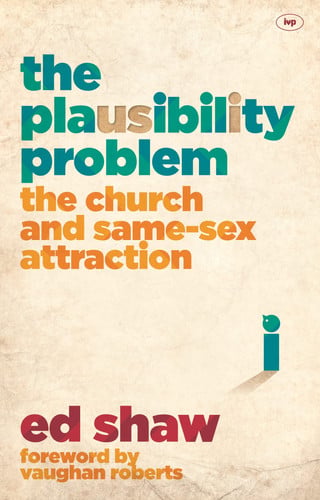 The Plausibility Problem The Church and Same-Sex Attraction