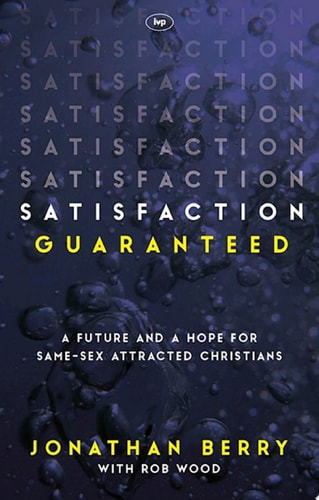 Satisfaction Guaranteed A Future And A Hope For Same-Sex Attracted Christians