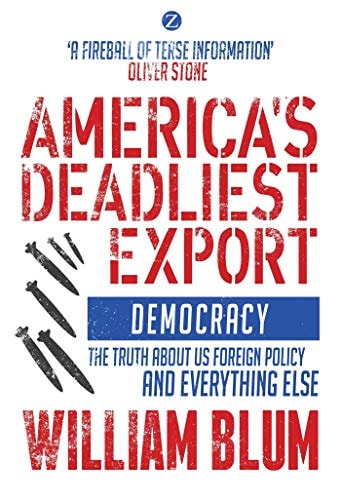 America's Deadliest Export Democracy – The Truth about US Foreign Policy and Everything Else