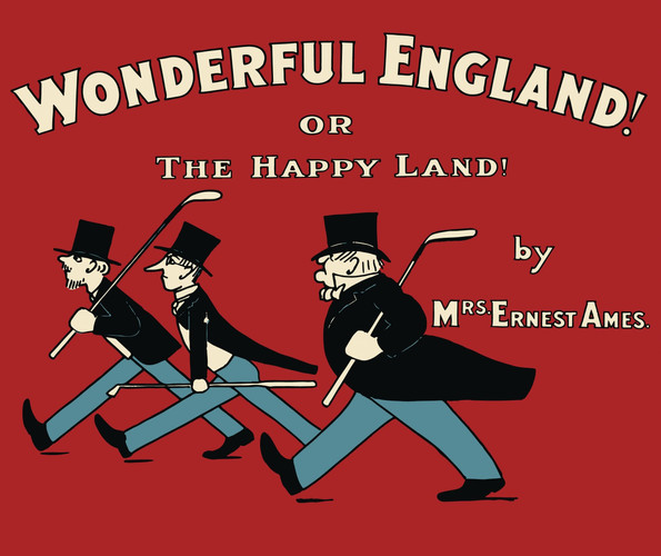 Wonderful England! Or, The Happy Land