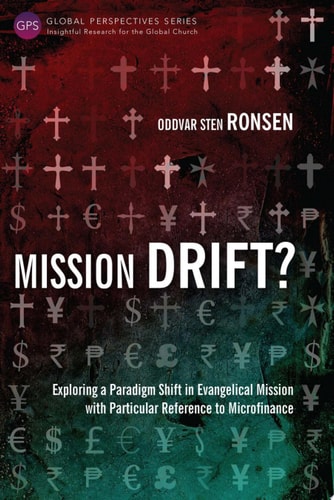 Mission Drift? Exploring a Paradigm Shift in Evangelical Mission with Particular Reference to Microfinance