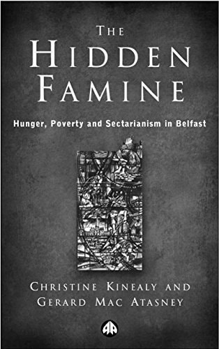 The Hidden Famine: Hunger, Poverty and Sectarianism in Belfast 1840-50: Hunger, Poverty and Sectarianism in Belfast, 1840-1850