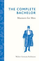 The Complete Bachelor Manners for Men
