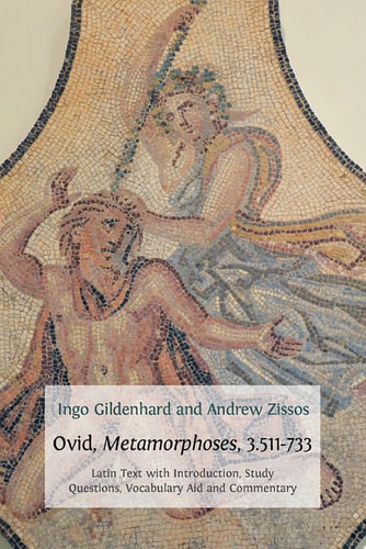 Ovid, Metamorphoses, 3.511-733 Latin Text with Introduction, Commentary, Glossary of Terms, Vocabulary Aid and Study Questions
