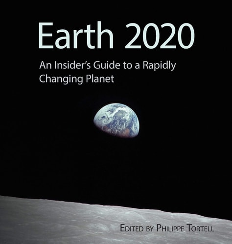Earth 2020 An Insider's Guide to a Rapidly Changing Planet