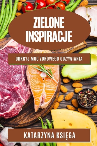 Zielone inspiracje Odkryj moc zdrowego odżywiania