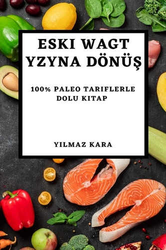 Eski Wagt Yzyna Dönüş 100% Paleo Tariflerle Dolu Kitap